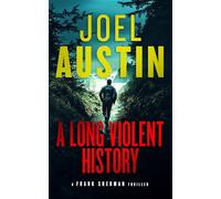 A Long Violent History: A Military Thriller Where Every Lie Leads to a Loaded Gun: 7 (Frank Sherman Thrillers)