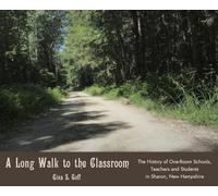 A Long Walk to the Classroom: The History of One-Room Schools, Teachers and Students in Sharon, New Hampshire