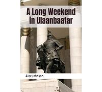 A Long Weekend in Ulaanbaatar