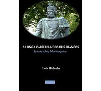 A longa cabeleira dos reis francos: Ensaio sobre Montesquieu