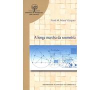 A longa marcha da xeometría: Da Antigüidade a Riemann, con parada en Euclides (UNIVERSIDAD DE SANTIAGO)