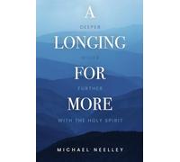 A Longing for More: Deeper, Wider, Further with the Holy Spirit