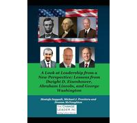 A Look at Leadership from a New Perspective: Lessons from Dwight D. Eisenhower, Abraham Lincoln, and George Washington