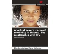 A look at severe maternal morbidity in Maputo. The relationship with HIV