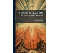 A Looking-glass, For Saints And Sinners