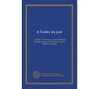 A l'ordre du jour (v.4): citations, promotions, Légion d'honneur, médaille militaire (Period from Aug.8 to Dec.29, 1914 only)