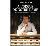 A l'orgue de Notre-Dame: Entretiens avec Stéphane Friédérich