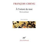 À l'orient de tout: Œuvres poétiques