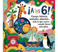 ¡A los 6!: Cuerpo, historia, animales, planetas... Todo lo que ocurre cuando tienes seis años. (¡A tu edad!)