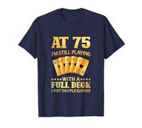 A los 75 años sigo Jugando con una baraja Completa - 75 cumpleaños Camiseta, Hombre, Azul Marino, L