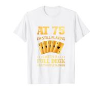 A los 75 años sigo Jugando con una baraja Completa - 75 cumpleaños Camiseta, Hombre, Blanco, XL