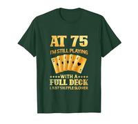 A los 75 años sigo Jugando con una baraja Completa - 75 cumpleaños Camiseta, Hombre, Verde Bosque, M