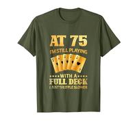 A los 75 años sigo Jugando con una baraja Completa - 75 cumpleaños Camiseta, Hombre, Verde Oliva, M