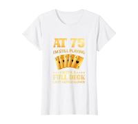A los 75 años sigo Jugando con una baraja Completa - 75 cumpleaños Camiseta, Mujer, Blanco, 3XL