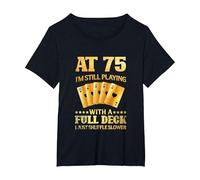 A los 75 años sigo Jugando con una baraja Completa - 75 cumpleaños Camiseta, Mujer Tallas Grandes, Negro, 2XL Grande
