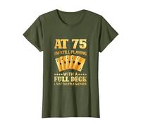 A los 75 años sigo Jugando con una baraja Completa - 75 cumpleaños Camiseta, Mujer, Verde Oliva, M