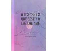A los chicos que besé y a los que amé: Cuentos y poesía de una chica con tendencia a la intensidad