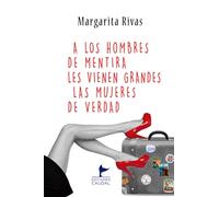 A los hombres de mentira les vienen grandes las mujeres de verdad (ENSAYO)