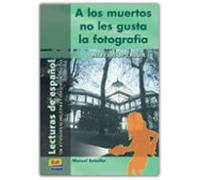 A Los Muertos No Les Gusta La Fotografia (lecturas De Español) (n Ivel