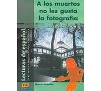 A los muertos no les gusta la fotografía (Lecturas de español para jóvenes y adult)