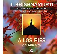 A los pies del maestro: Palabras de su maestro. El comienzo del sendero (SIN COLECCION)