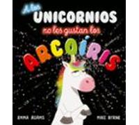 A Los Unicornios No Les Gustan Los Arcoiris
