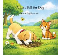 A Lost Ball for Dog: (Cat & Dog Do Series) (Dog's big day)