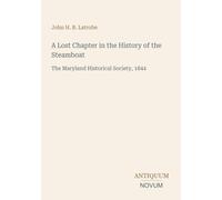 A Lost Chapter in the History of the Steamboat: The Maryland Historical Society, 1844