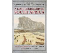 A Lost Legionary in South Africa: From the Ninth Cape Frontier War and the Anglo-Zulu War to the Bechuanaland Expedition and the uSuthu Rebellion