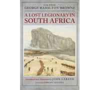 A Lost Legionary in South Africa: From the Ninth Cape Frontier War and the Anglo-Zulu War to the Bechuanaland Expedition and the uSuthu Rebellion