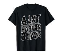 A Lot Can Happen In 3 Days Camiseta