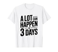 A Lot Can Happen In 3 Days - Cita Motivacional Camiseta