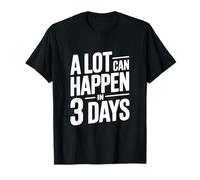 A Lot Can Happen In 3 Days - Cita Motivacional Camiseta
