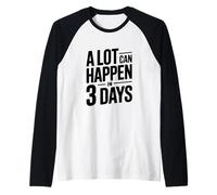 A Lot Can Happen In 3 Days - Cita Motivacional Camiseta Manga Raglan