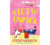 A Lot to Unpack: A BRAND NEW forced proximity, rivals-to-lovers romcom from MULTI-MILLION-COPY BESTSELLER Portia Macintosh