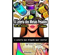 A Loteria dos Metais Pesados: A Loteria que ninguém quer acertar