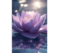A Lotus Dream Journal: A Magical Lotus Notebook with Reflective Water, Sun Beams, and Dreamy Tranquil Vibes