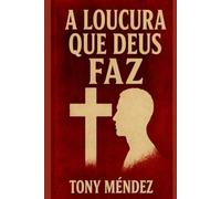 A LOUCURA QUE DEUS FAZ