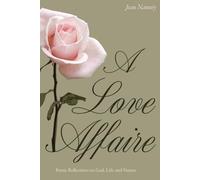 A Love Affaire: Poetic Reflections on God, Life, and Nature