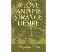 A LOVE AND MY STRANGE DESIRE