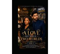 A LOVE BETWEEN TWO WORLDS VOL 1: A Contemporary Interracial Romance of Healing, Long Distance, Family Duty, Honest Choices, and a Love Worth Fighting For