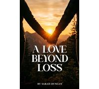A LOVE BEYOND LOSS