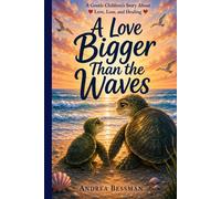 A Love Bigger Than the Waves: A Children’s Story About Grief, and Love