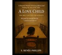 A Love Child: The Price She Paid for Paternity: He Paid To Conceal the Lie; I Paid to Survive It