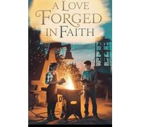 A Love Forged in Faith: 2 (Young Adult Fiction: Religious - Christian (Relationships))