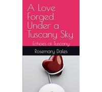 A Love Forged Under a Tuscany Sky: Echoes of Tuscany