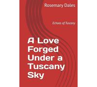 A Love Forged Under a Tuscany Sky: Echoes of Tuscany