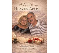 A Love From Heaven Above: A Collection of Love Letters to My Beautiful Wife