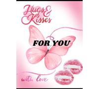 A LOVE - HUGS AND KISSES OUR MEMORY DIARY: Lined Journal for Couples, Romantic for Writing, or Valentine’s Day Gift for Her