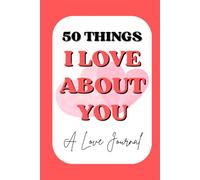 A Love Journal: 50 Things I Love About You Fill-in-the-Blank Gift Book